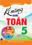 KĨ NĂNG GIẢI TOÁN LỚP 5 (Dùng chung cho các bộ SGK hiện hành)